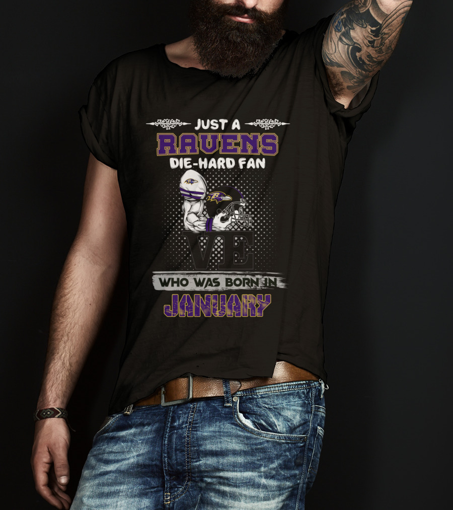 Just A Ravens Die-Hard Fan Who Was Born In January T-Shirt