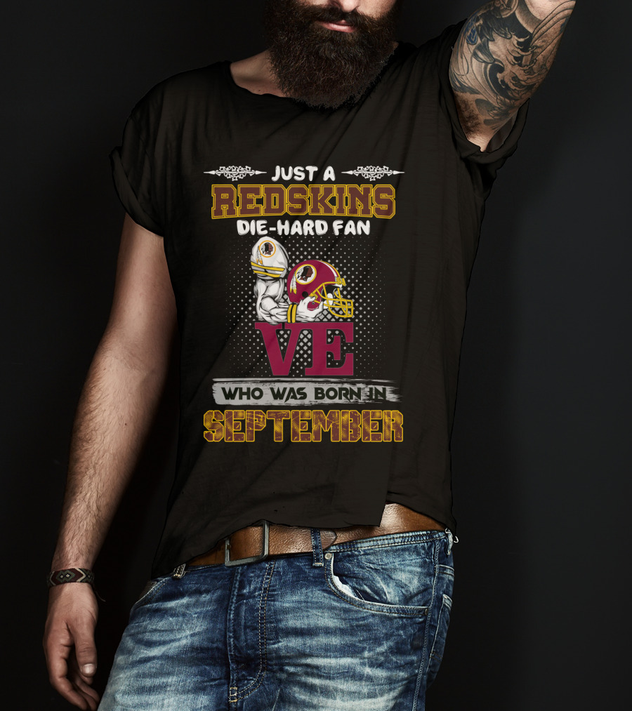 Just A Redskins Die-Hard Fan Born In September T-Shirt