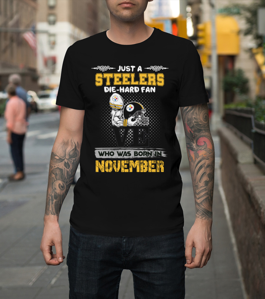 Steelers Die-Hard Fan Born In November T-Shirt