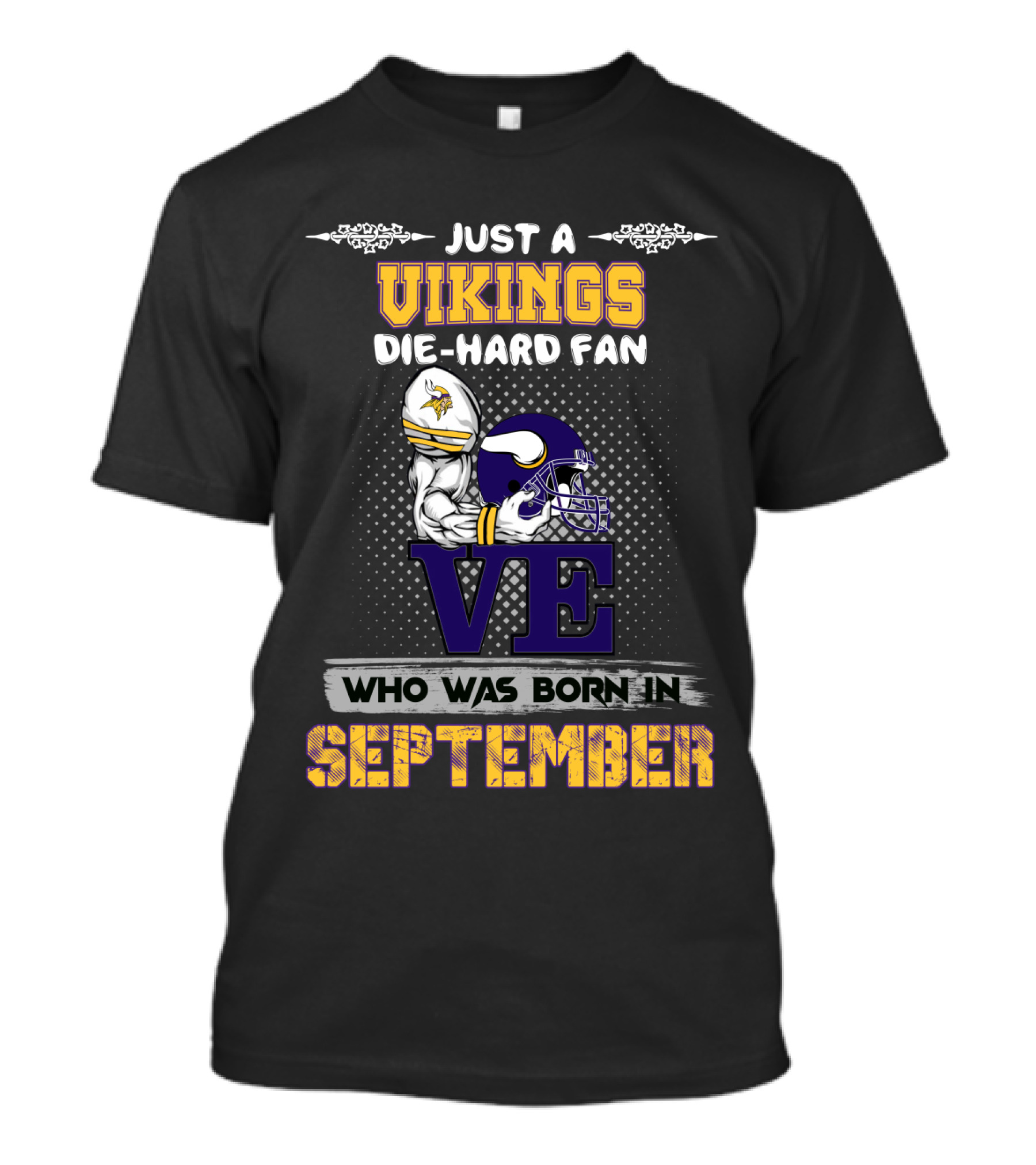 Just A Vikings Die-Hard Fan Who Was Born In September T-Shirt