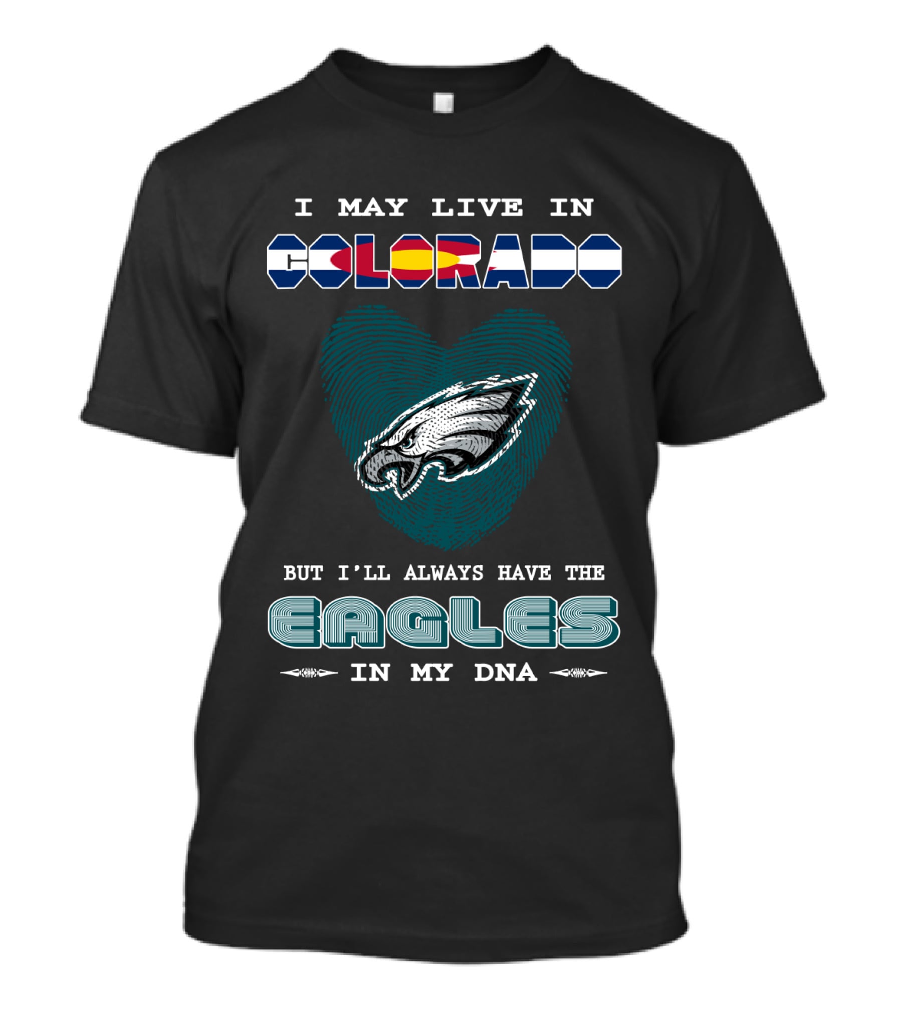 I May Live In Colorado But I'll Always Have The Eagles In My Dna T-Shirt