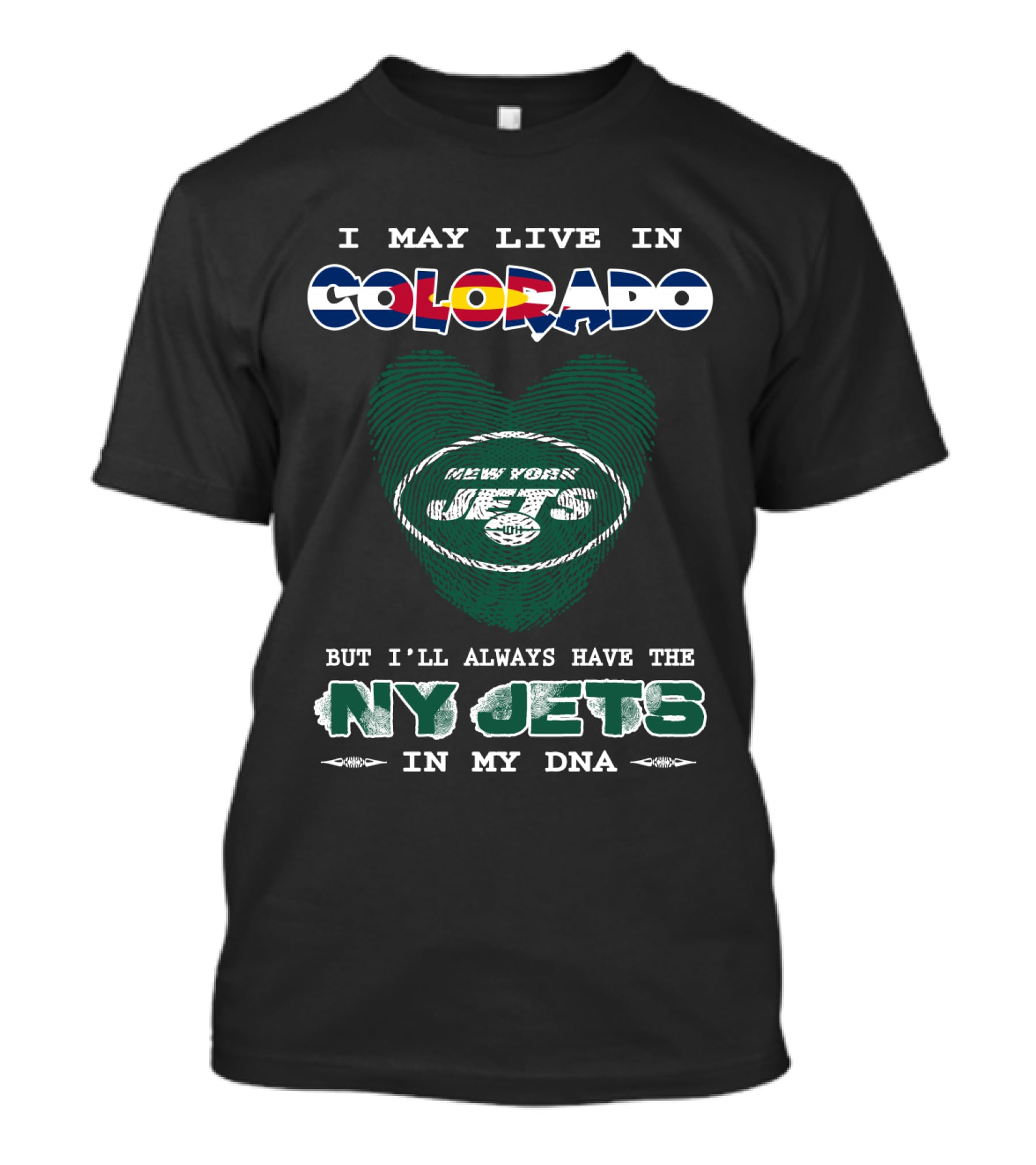 I May Live In Colorado But I'll Always Have The Ny Jets In My Dna T-Shirt
