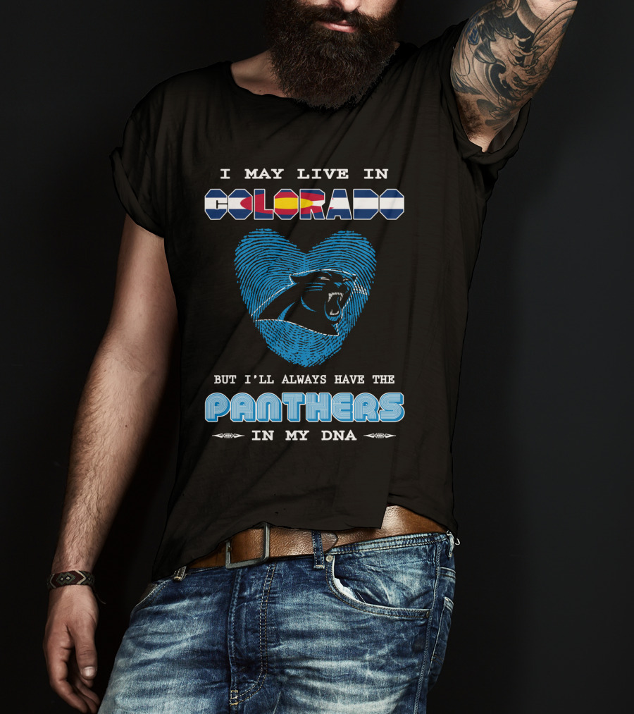 I May Live In Colorado But I’ll Always Have The Panthers In My Dna With Heart-Shaped Fingerprint And Panther T-Shirt