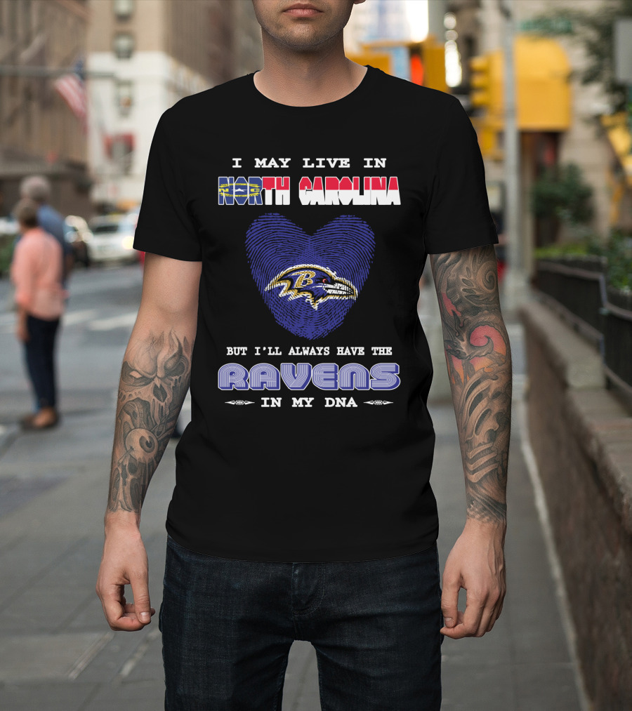 I May Live In North Carolina But I'll Always Have the Ravens in My DNA T-Shirt
