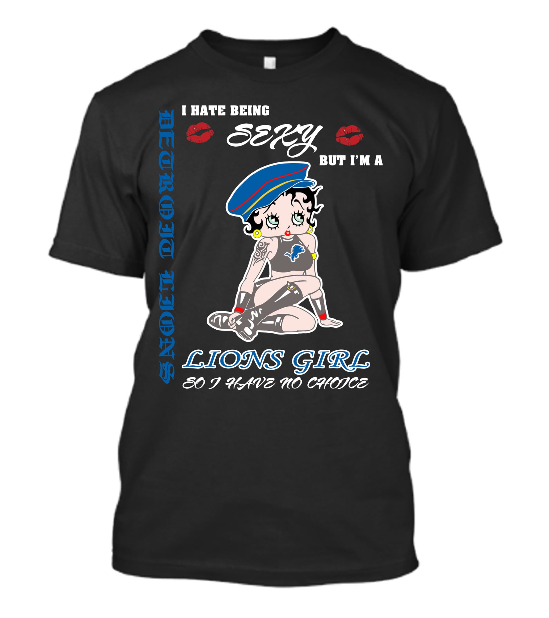 Detroit Lions I Hate Being Sexy But I'm A Lions Girl So I Have No Choice T-Shirt