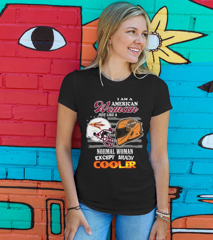 I Am A Harley Davidson American Woman Just Like Asu Helmet Normal Woman Except Much Cooler T-Shirt