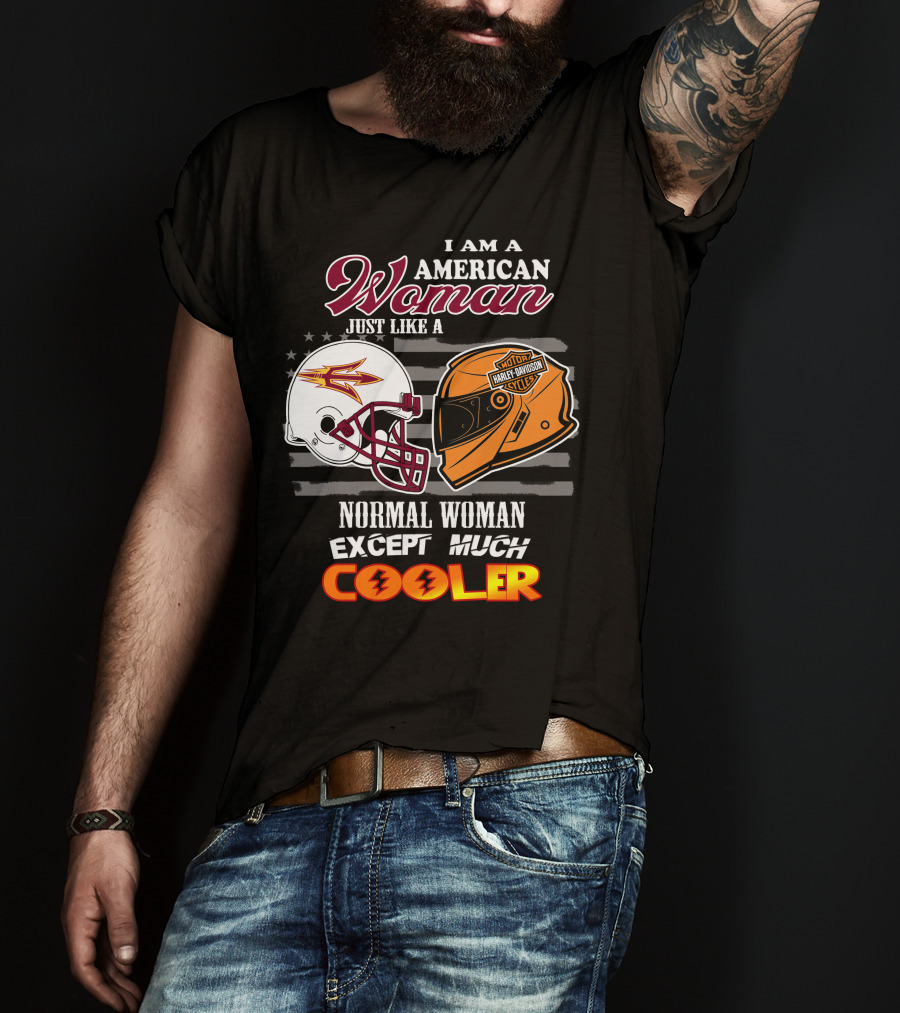 I Am A Harley Davidson American Woman Just Like Asu Helmet Normal Woman Except Much Cooler T-Shirt
