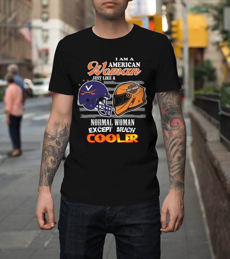 I Am An American Woman Just Like A Harley Davidson Motorcycles Normal Woman Except Much Cooler Cavaliers V Helmet T-Shirt