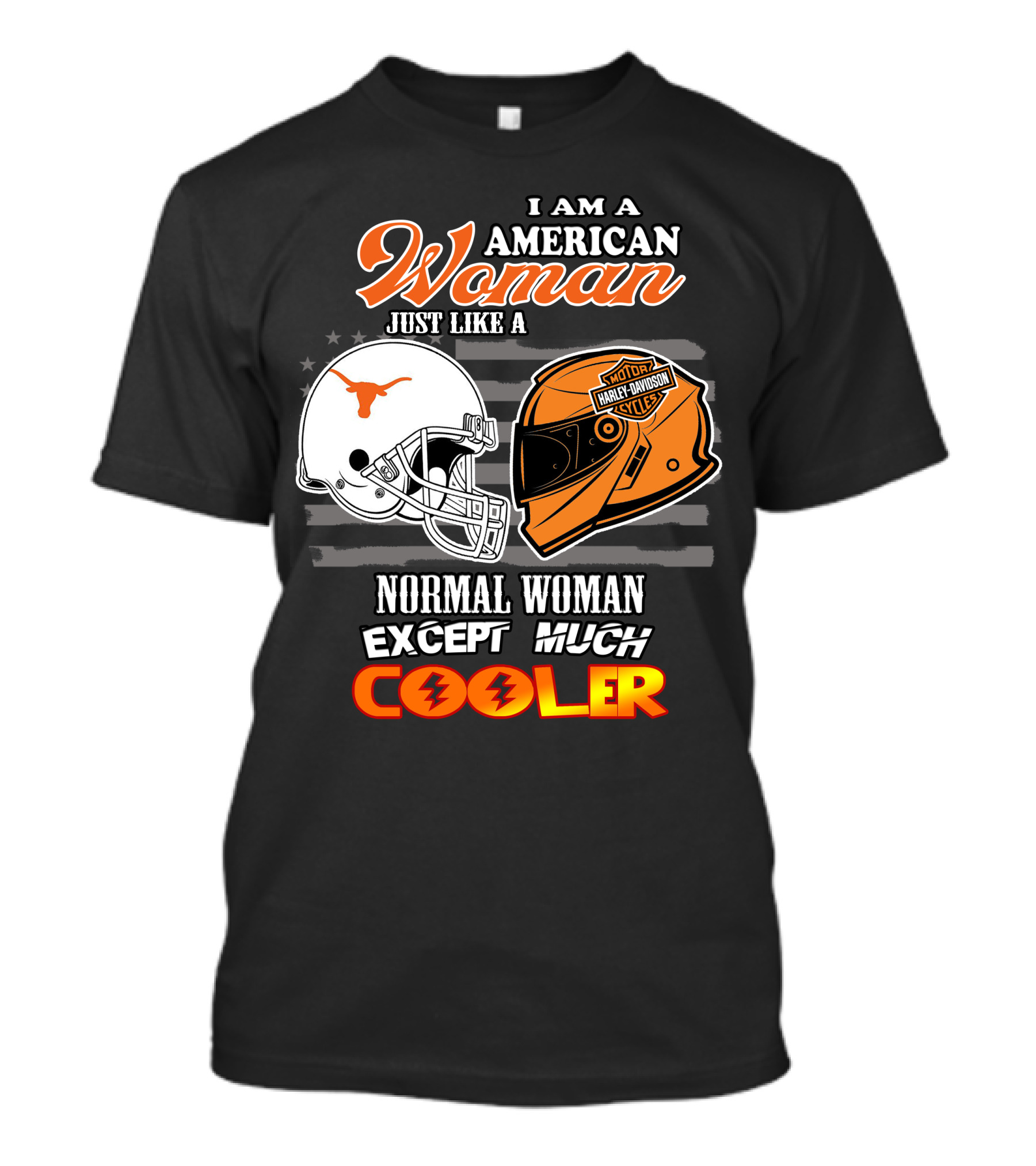 I Am An American Woman Just Like A Normal Woman Except Much Cooler Longhorns Harley Davidson T-Shirt