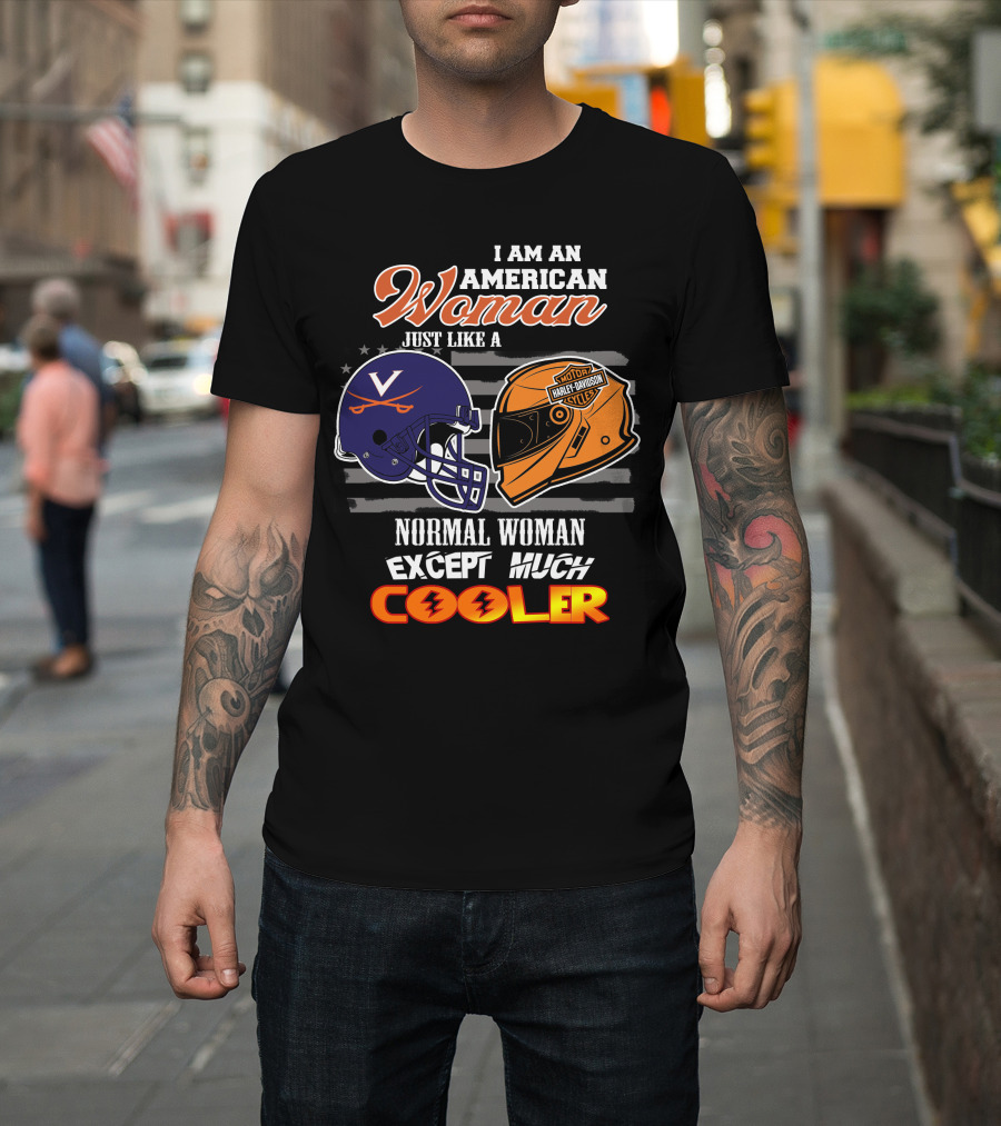 I Am An American Woman Just Like A Normal Woman Except Much Cooler Virginia Cavaliers Harley Davidson Motorcycle Helmet T-Shirt