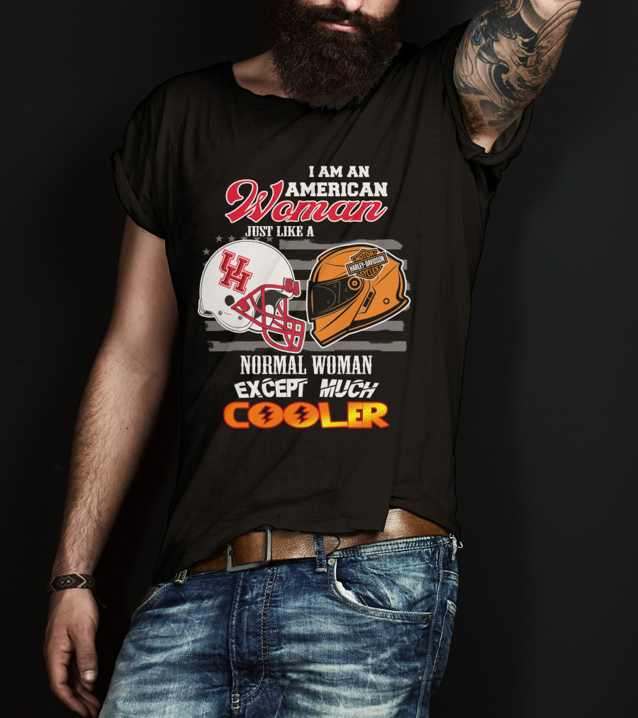 I Am An American Woman Just Like A Houston Cougars Harley Davidson Motorcycles Normal Woman Except Much Cooler T-Shirt