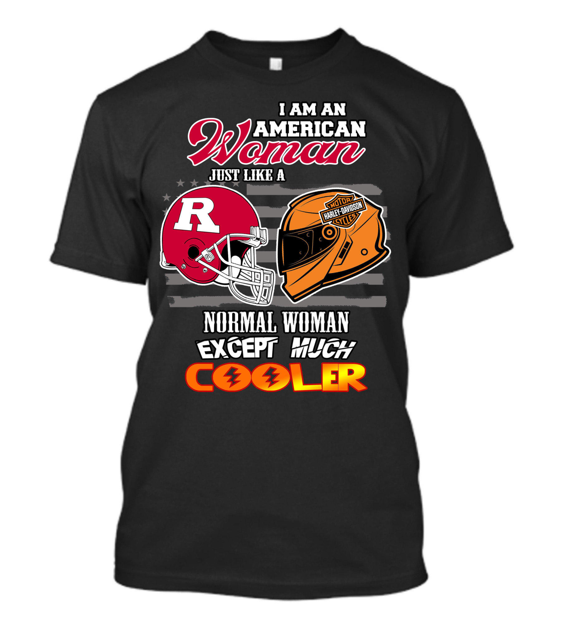 I Am An American Woman Just Like A Normal Woman Except Much Cooler Rutgers Harley Davidson Football Helmet Motocycle Cycle T-Shirt