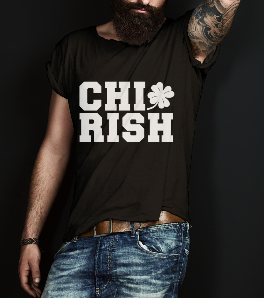 ChiRish St. Patrick's Day Irish Clover Chicago Funny T-Shirt