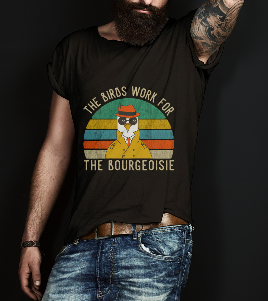 The Birds Work For The Bourgeoisie Vintage Funny Quote Viral Retro Bird In Trench Coat And Hat T-Shirt