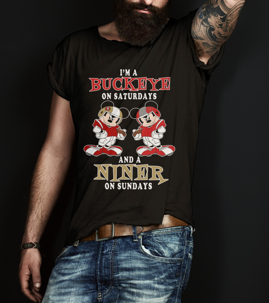 I'm A Buckeye On Saturdays And A Niner On Sundays T-Shirt