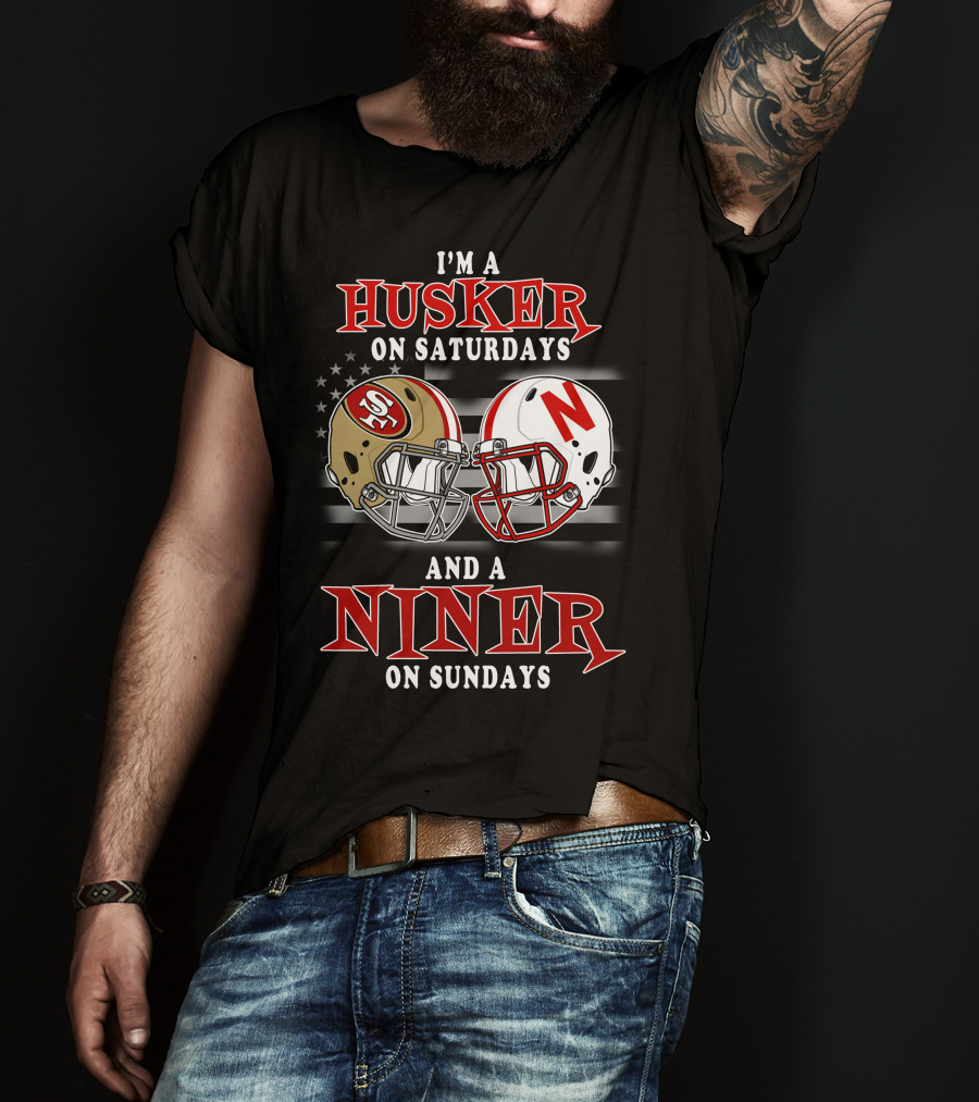 I'm A Husker On Saturdays And A Niner On Sundays T-Shirt