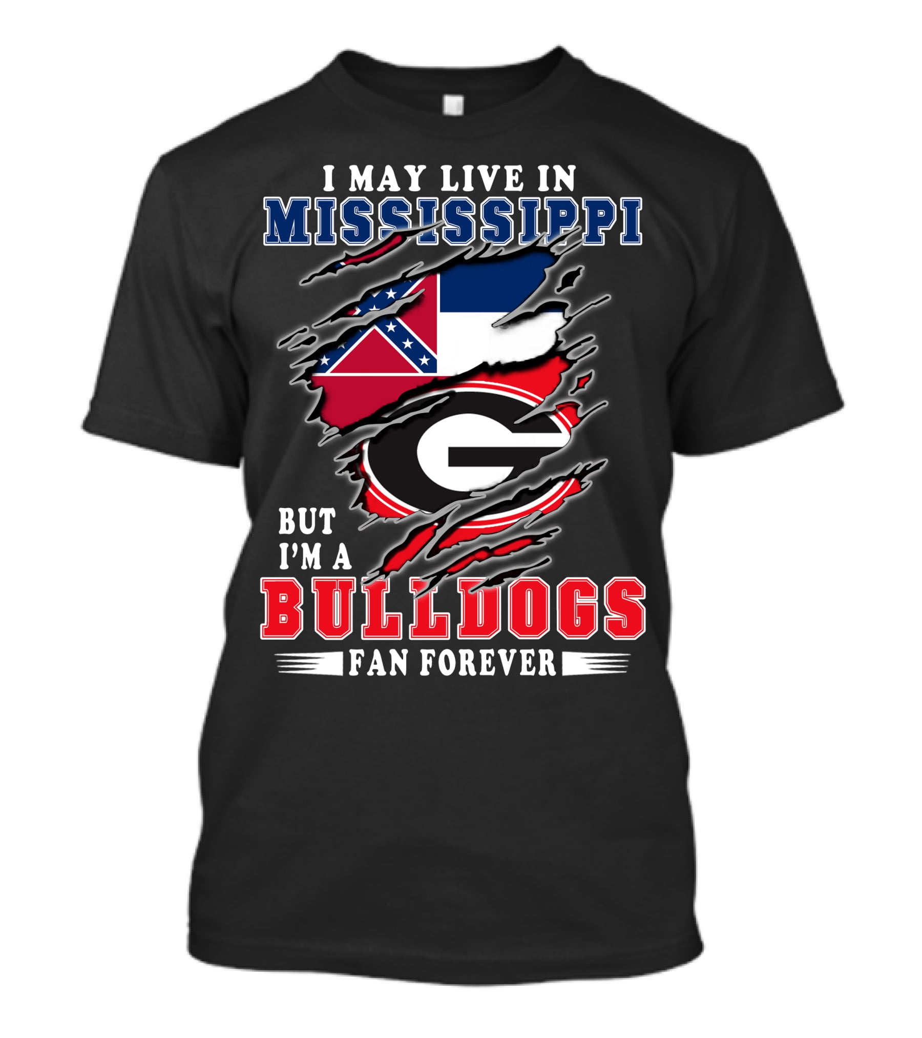 I May Live In Mississippi But I'm A Bulldogs Fan Forever T-Shirt