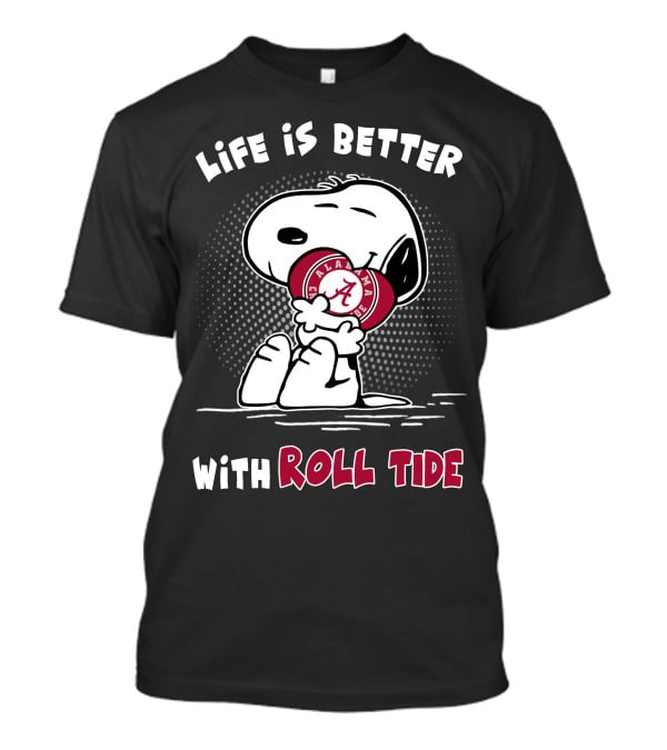 Life Is Better With Alabama Roll Tide T-Shirt