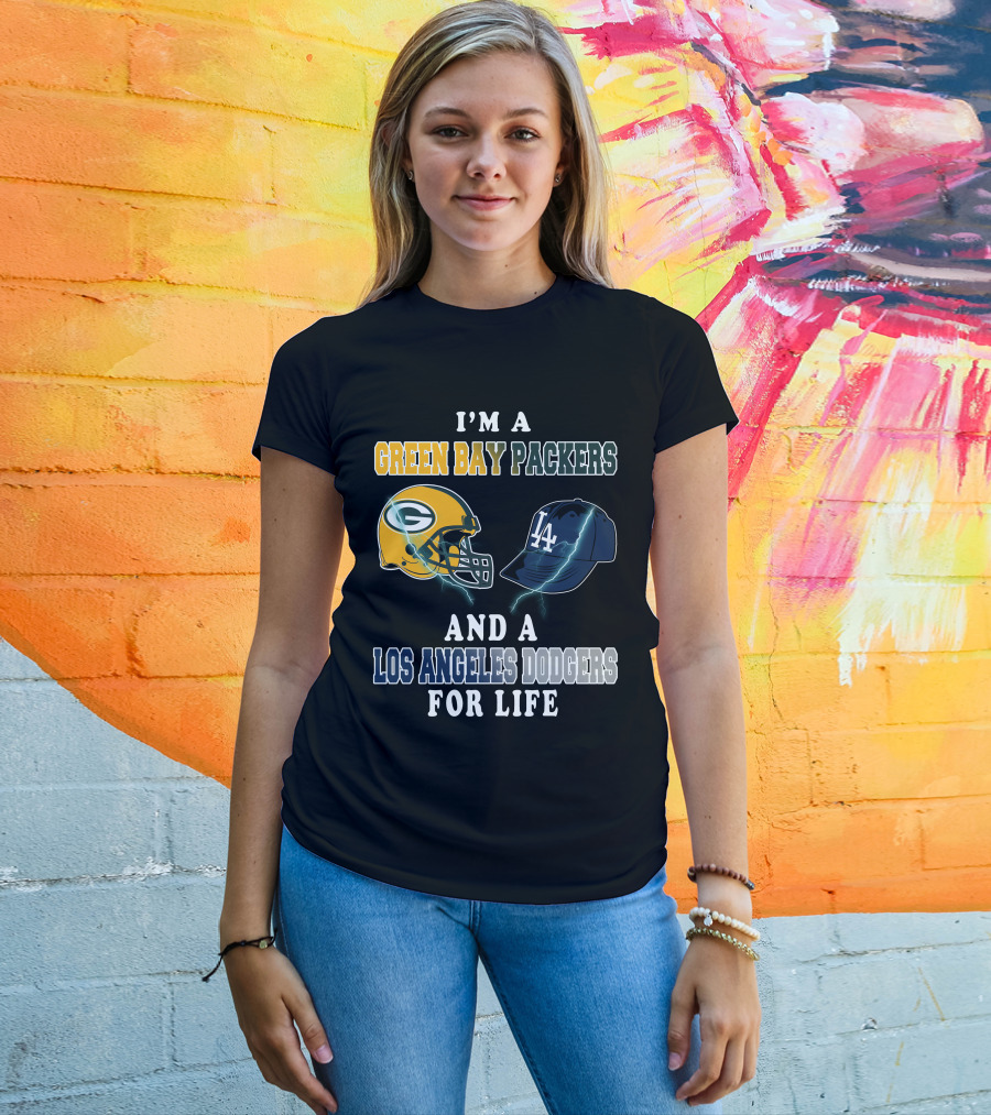I'm A Green Bay Packers And A Los Angeles Dodgers For Life T-Shirt