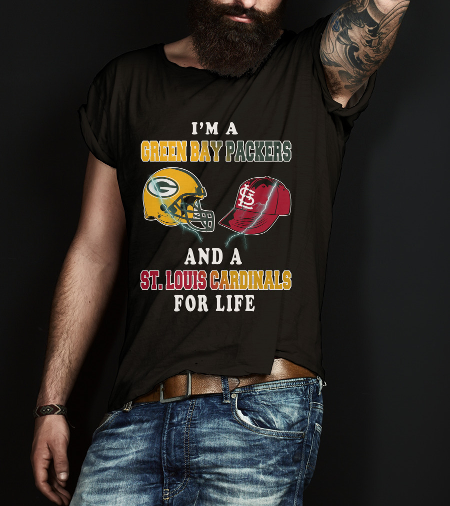 I'm A Green Bay Packers And A St. Louis Cardinals For Life T-Shirt