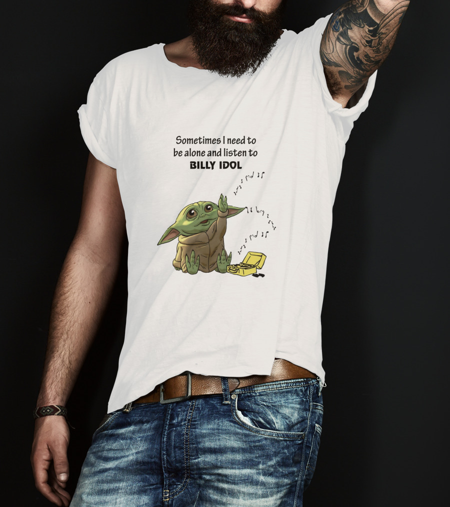 Sometimes I Need To Be Alone And Listen To Billy Idol Featuring Baby Yoda With Music Notes T-Shirt