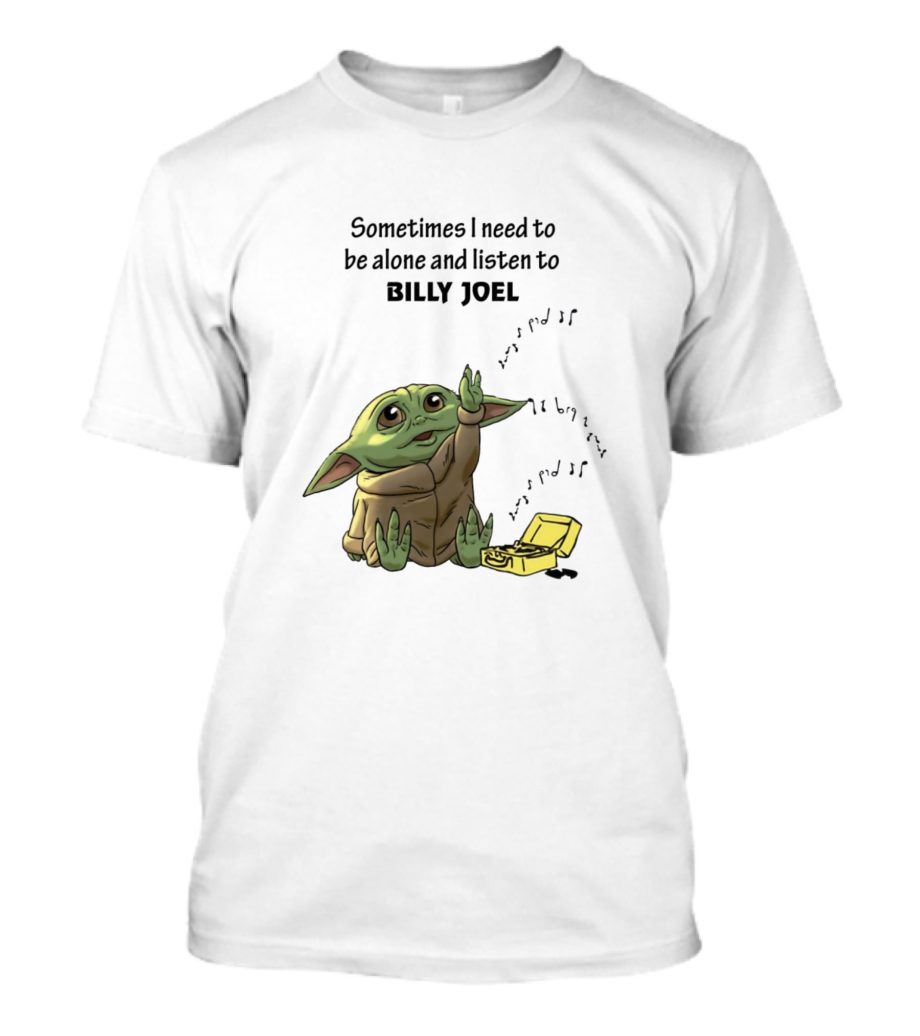 Sometimes I Need To Be Alone And Listen To Billy Joel Baby Yoda T-Shirt