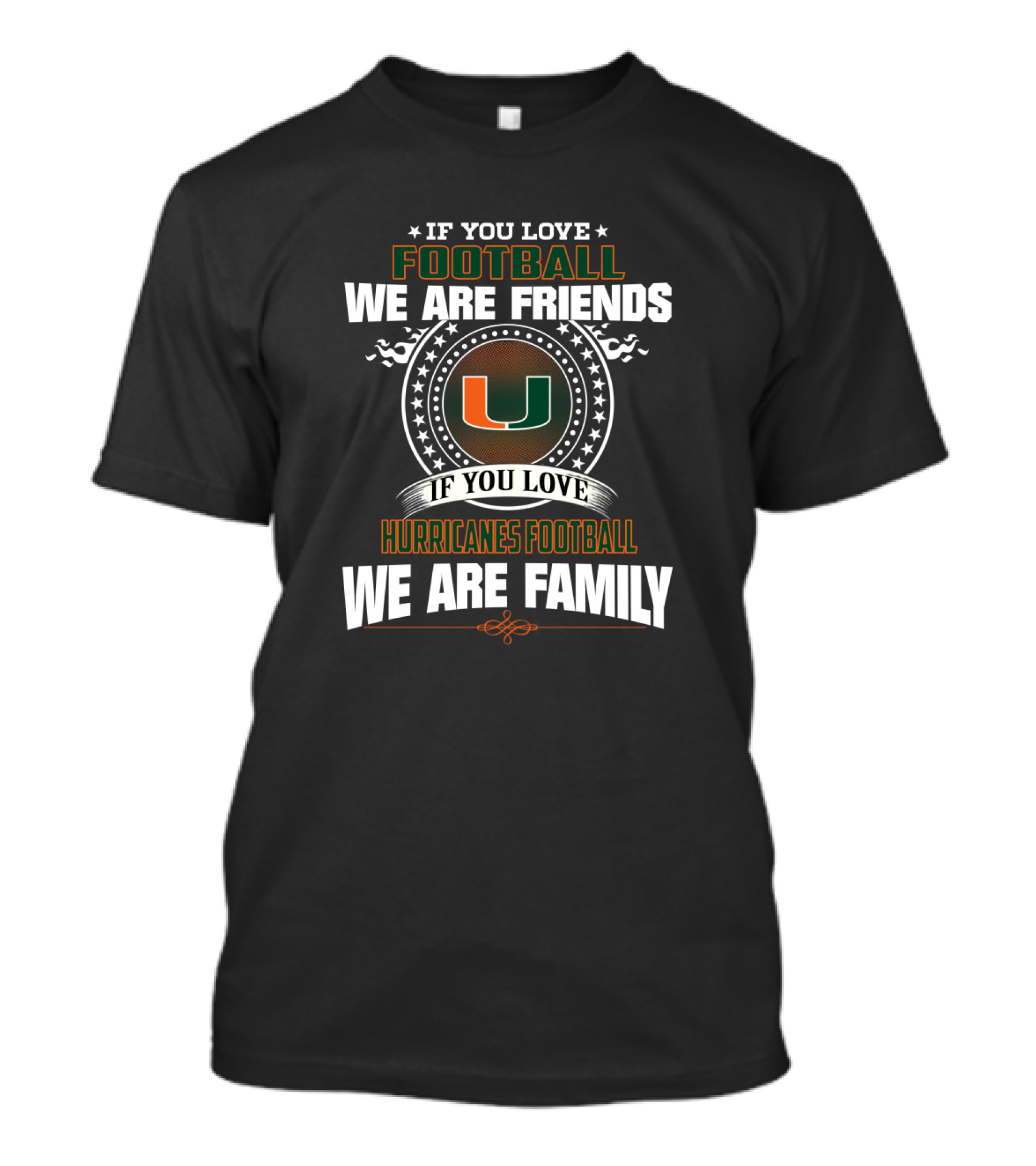 If You Love Miami Hurricanes Football We Are Family T-Shirt
