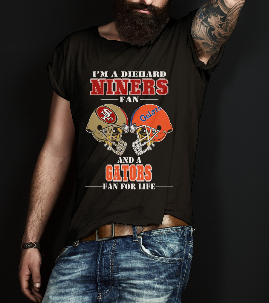 I'm A Diehard Niners Fan And A Gators Fan For Life T-Shirt