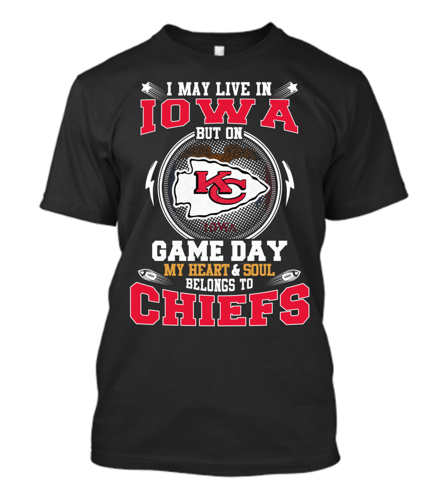 I May Live In Iowa But On Game Day My Heart & Soul Belongs To Chiefs T-Shirt