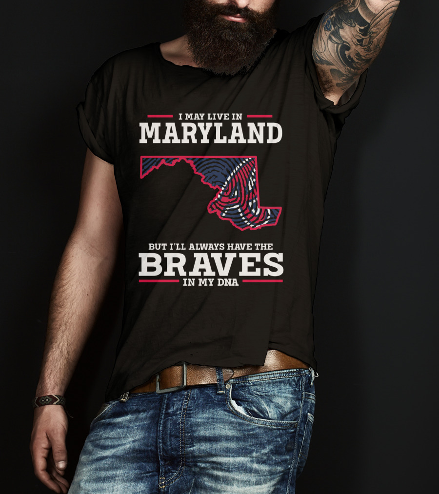 Maryland Pride With Braves IN My Dna T-Shirt
