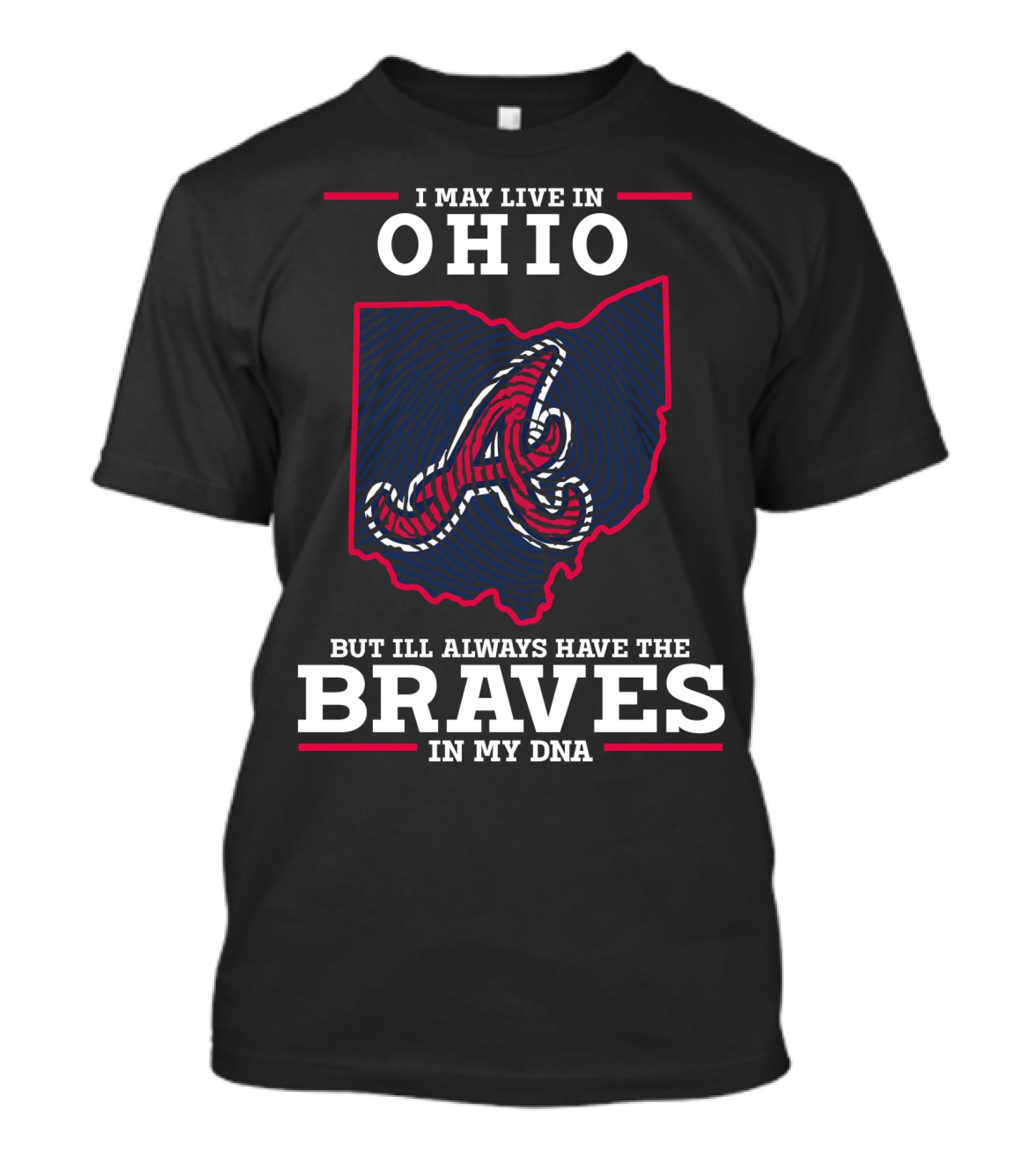 I May Live In Ohio But I'll Always Have The Braves In My DNA T-Shirt