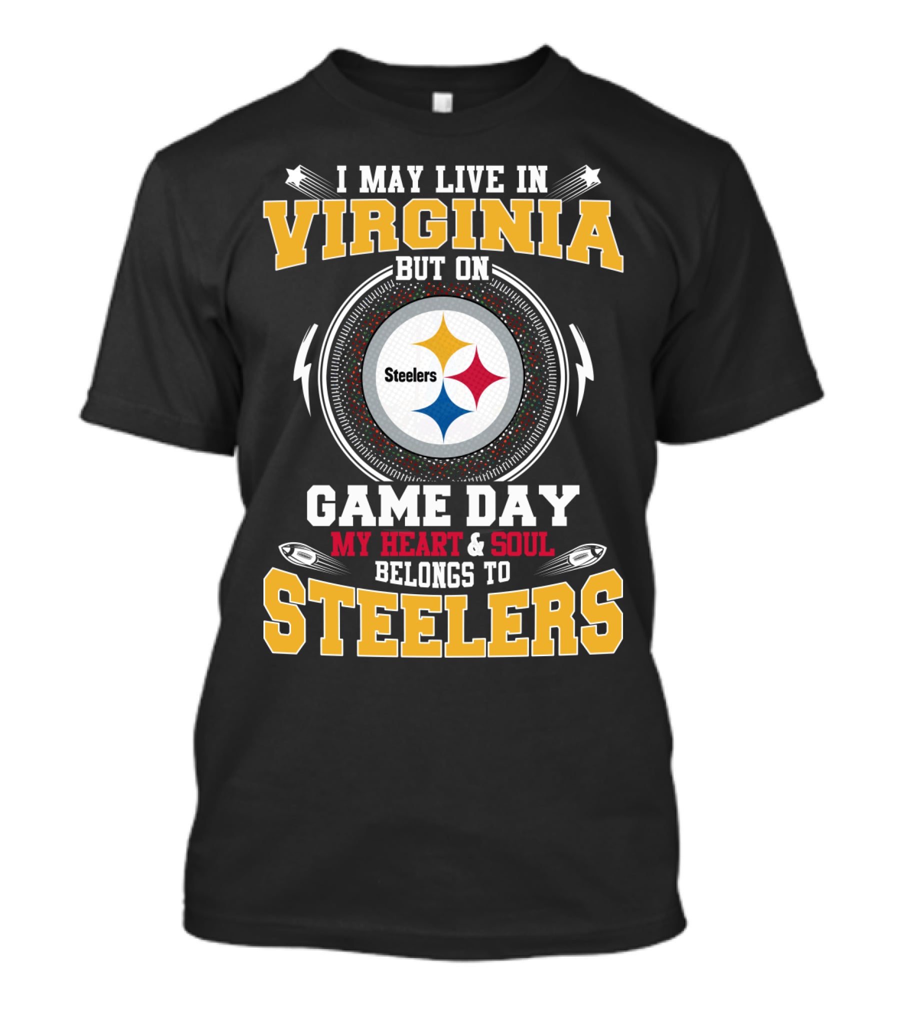 I May Live In Virginia But On Game Day My Heart And Soul Belongs To Steelers T-Shirt