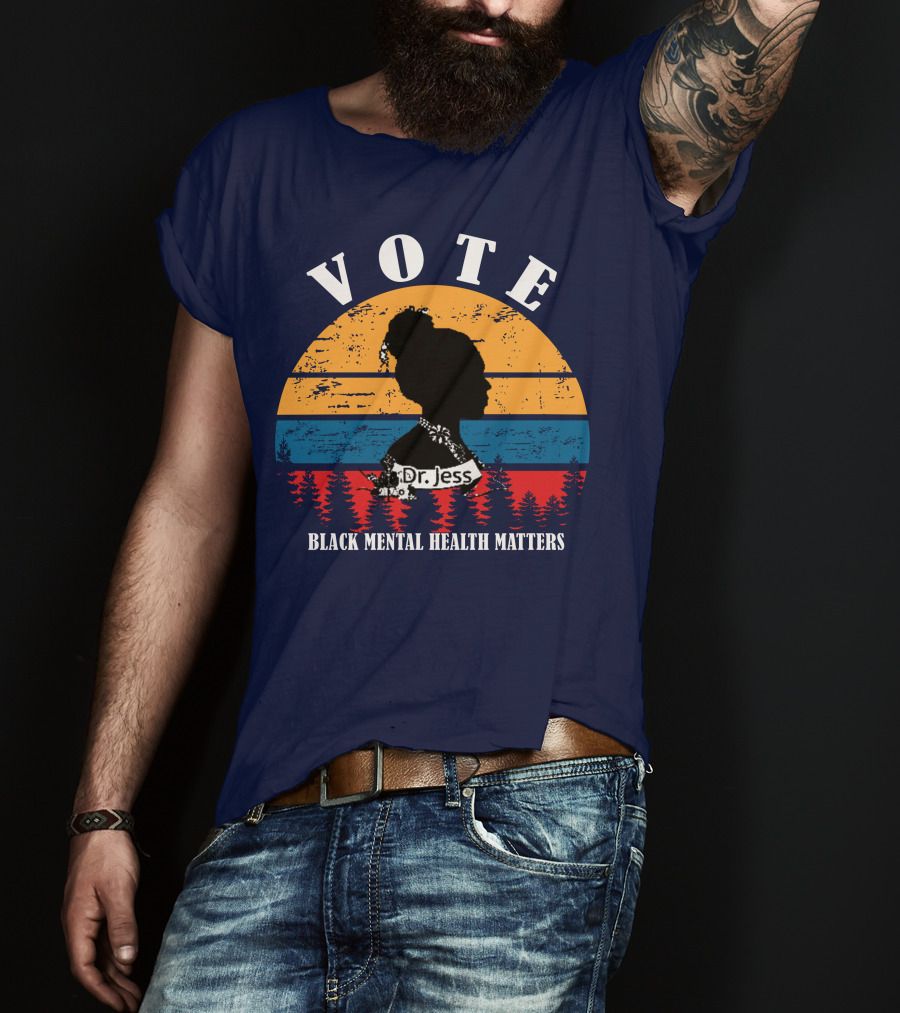 Vote Black Mental Health Matters Dr. Jess T-Shirt