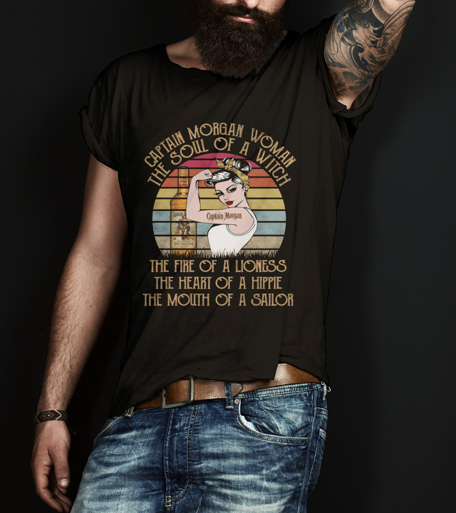 Captain Morgan Woman The Soul Of A Witch Fire Of A Lioness Heart Of A Hippie Mouth Of A Sailor T-Shirt