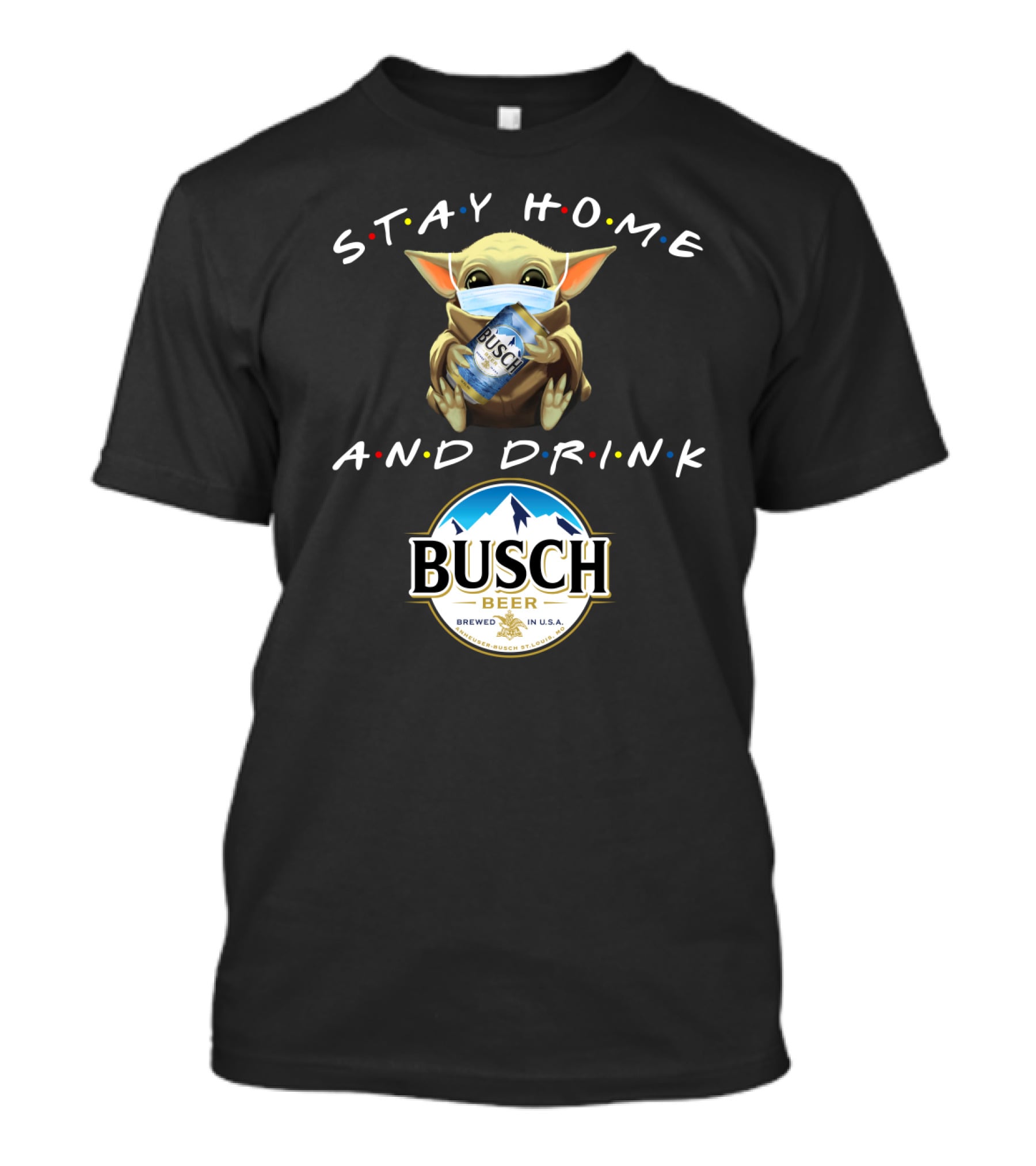 Stay Home And Drink Busch Beer T-Shirt