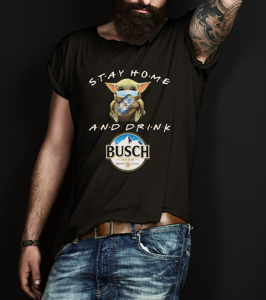 Stay Home And Drink Busch Beer T-Shirt