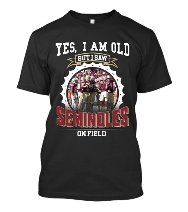 Yes I Am Old But I Saw Seminoles On Field T-Shirt