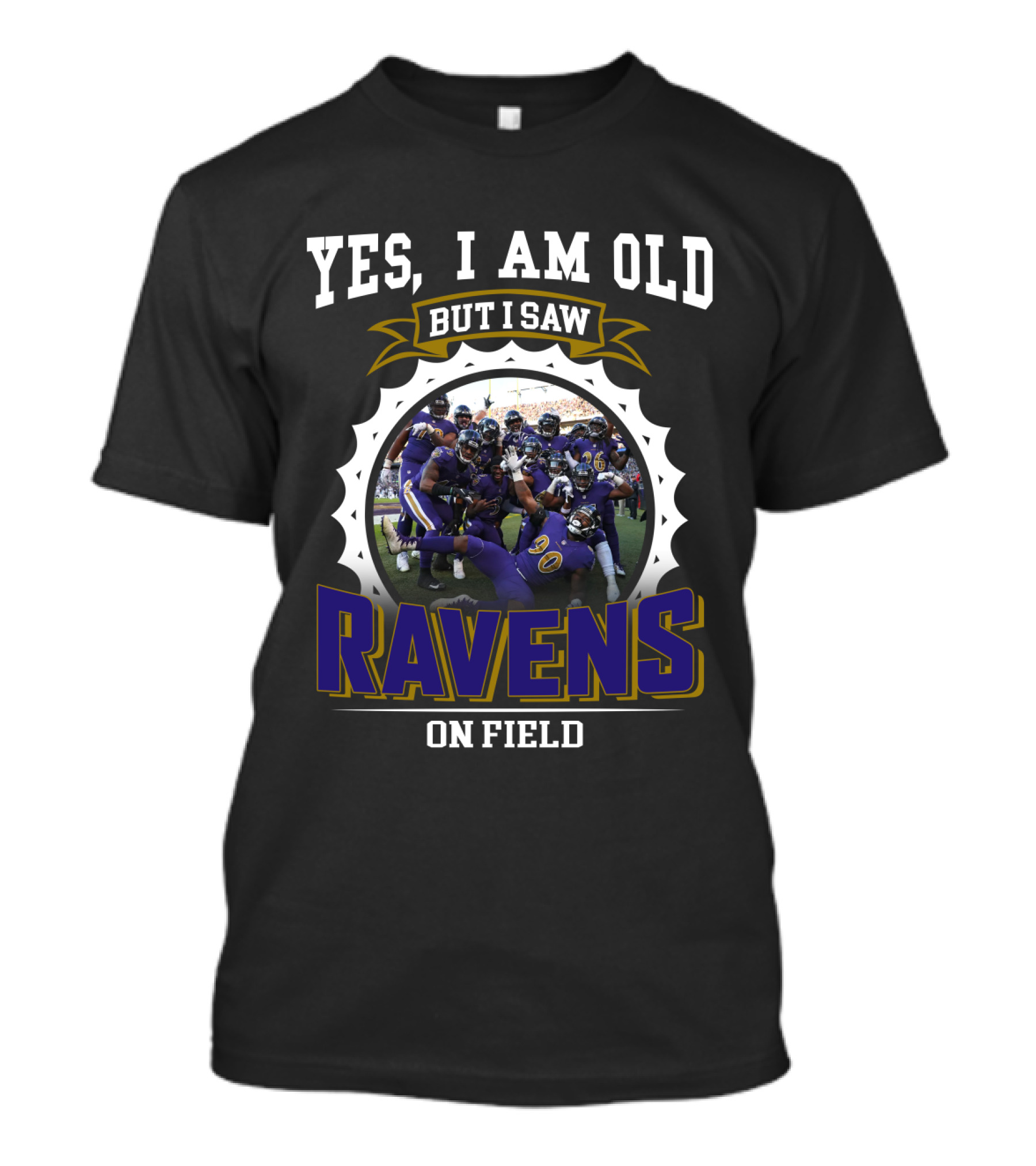 Yes I Am Old But I Saw Ravens On Field T-Shirt