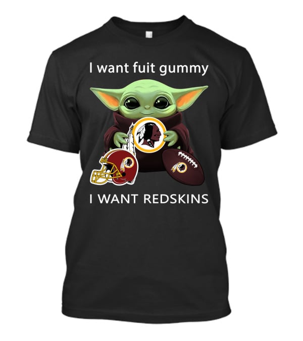 I Want Fruit Gummy I Want Redskins Baby Yoda Washington Football Nfl T-Shirt