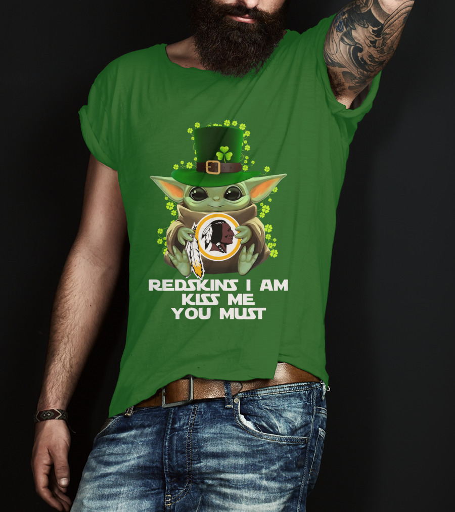 Redskins I Am Kiss Me You Must Baby Yoda St. Patrick's Day T-Shirt