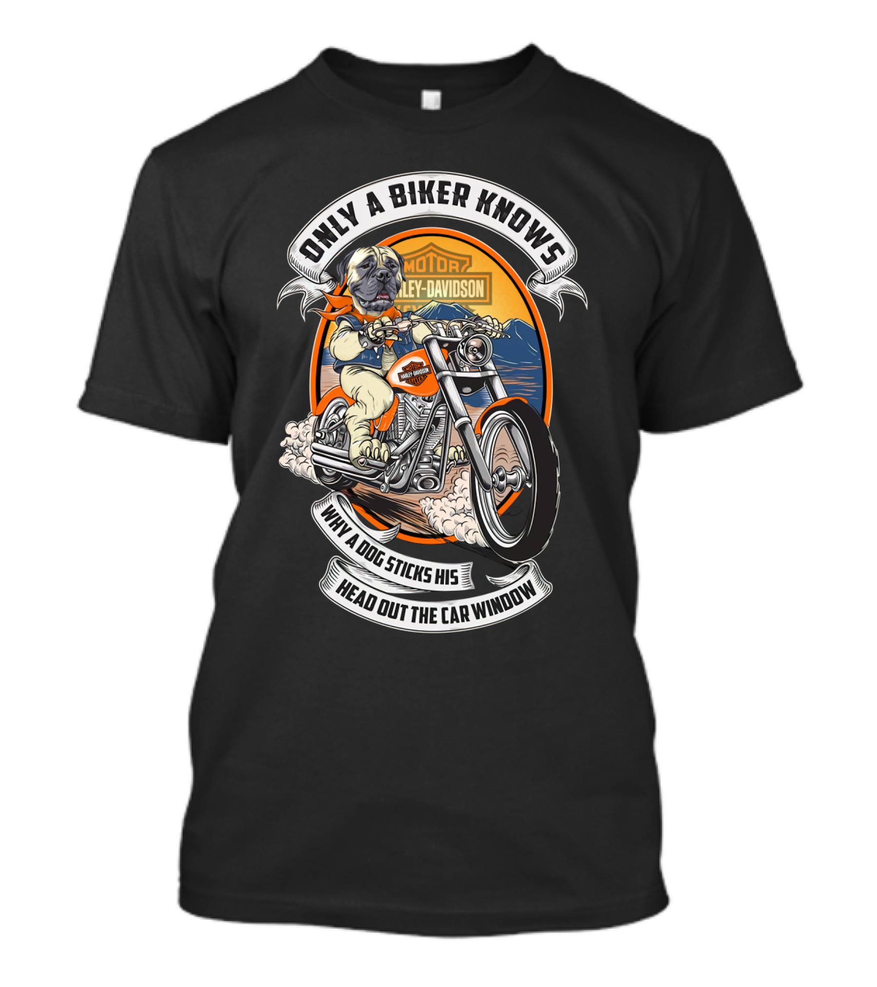 Only A Biker Knows Why A Dog Sticks His Head Out The Car Window Harley Davidson Bullmastiff T-Shirt