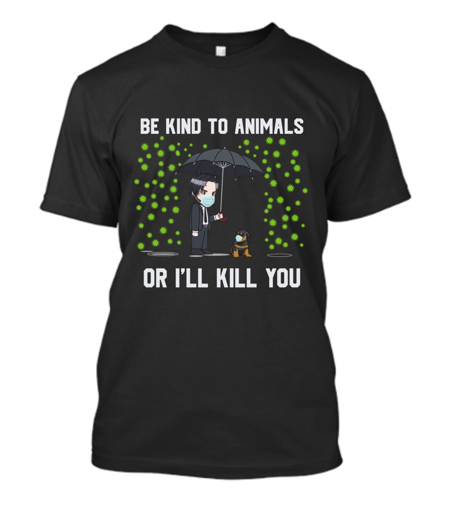 Be Kind To Animals Or I'll Kill You 88 Rottweiler T-Shirt