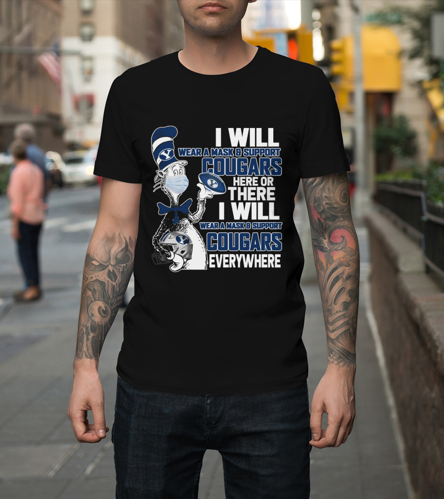 I Will Wear A Mask And Support Cougars Here Or There Everywhere Byu T-Shirt
