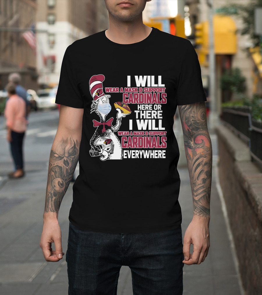 I Will Wear A Mask & Support Cardinals Here Or There Everywhere Cat In The Hat T-Shirt