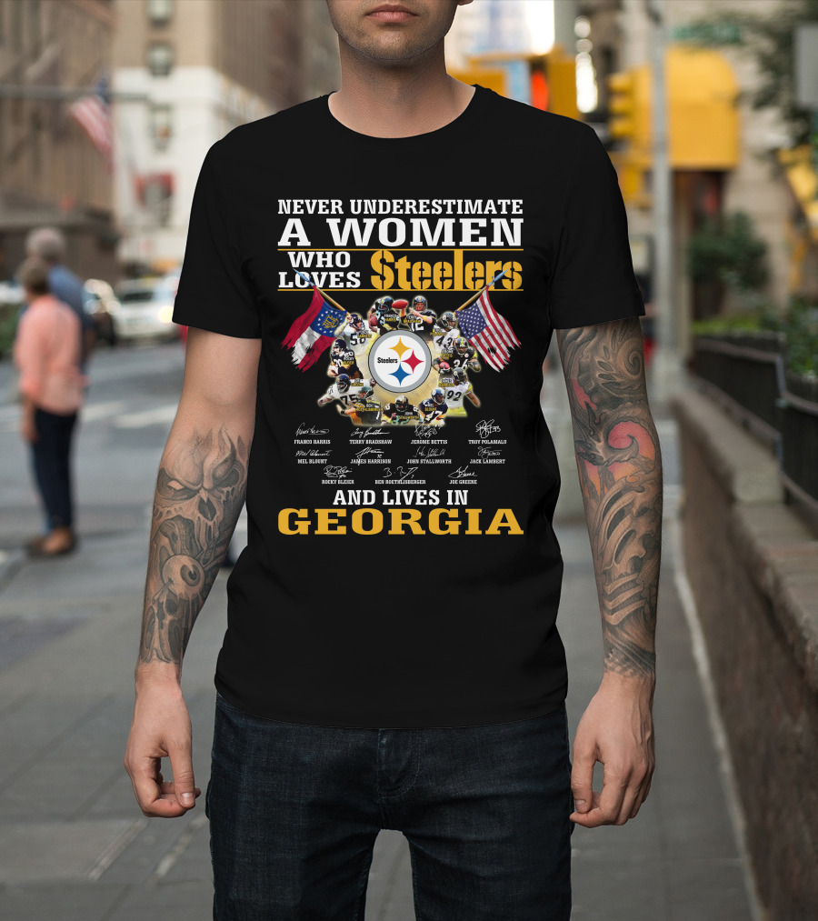 Never Underestimate A Woman Who Loves Steelers And Lives In Georgia T-Shirt