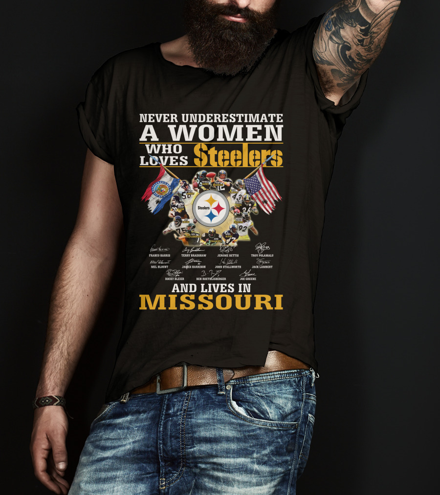 Never Underestimate A Woman Who Loves Steelers And Lives In Missouri T-Shirt