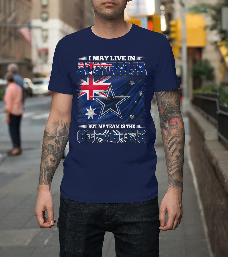 I May Live In Australia But My Team Is The Cowboys T-Shirt