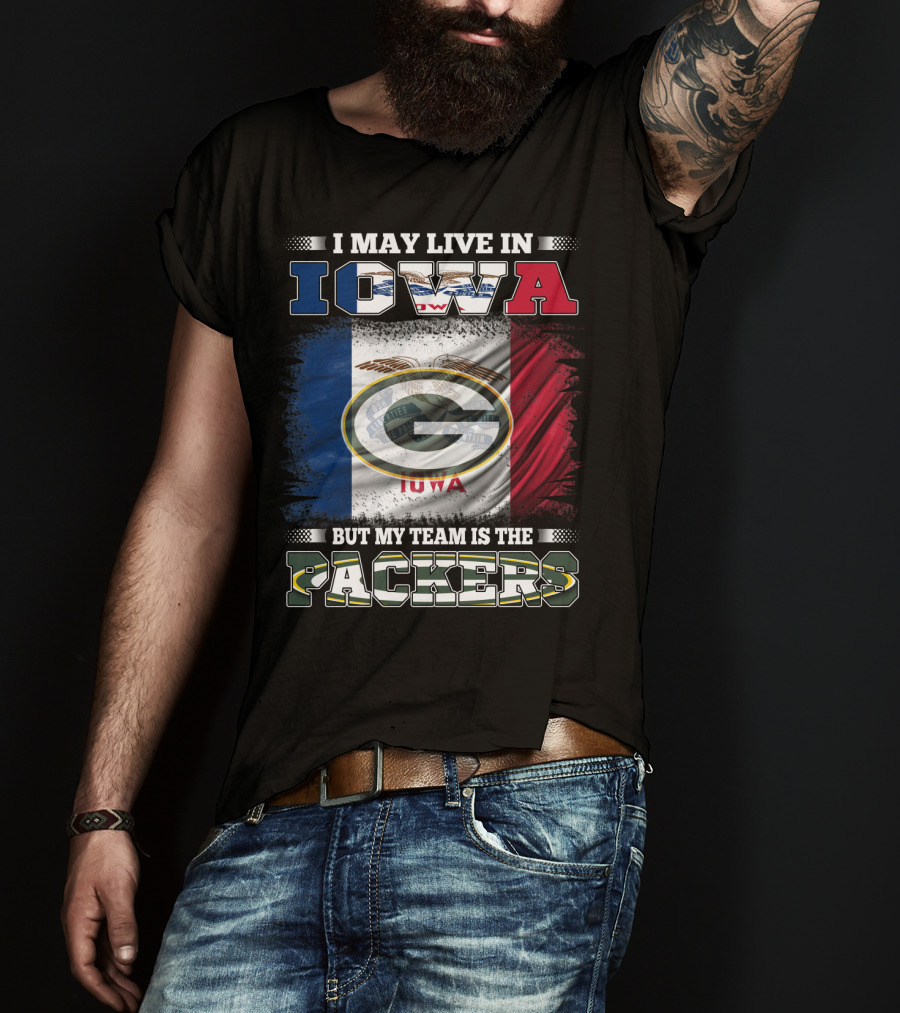 I May Live In Iowa But My Team Is The Packers With Iowa Flag And Green Bay T-Shirt