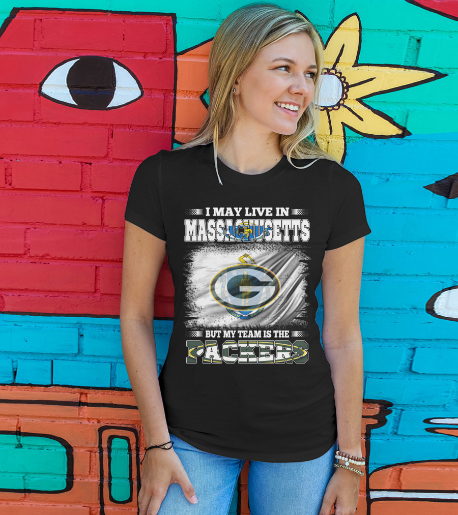 I May Live In Massachusetts But My Team Is The Packers T-Shirt