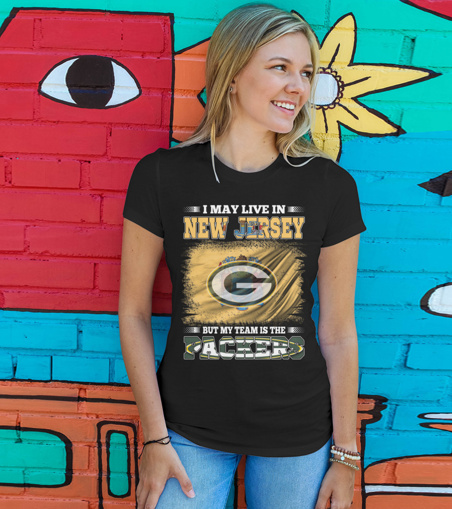 I May Live In New Jersey But My Team Is The Packers T-Shirt